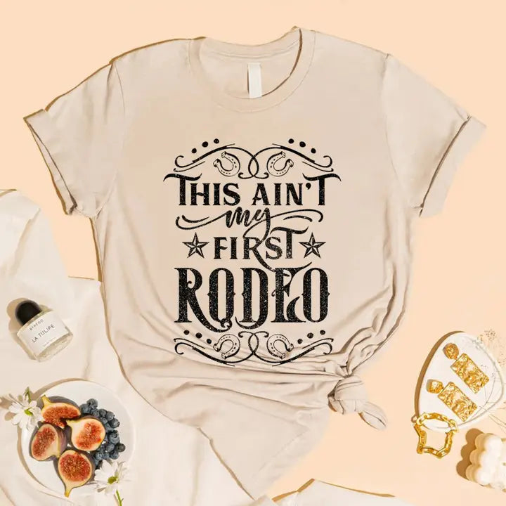 This Ain't My First Rodeo Graphic Tee